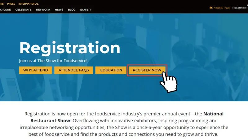 The National Restaurant Association - Click this link to register. We look forward to your visit.